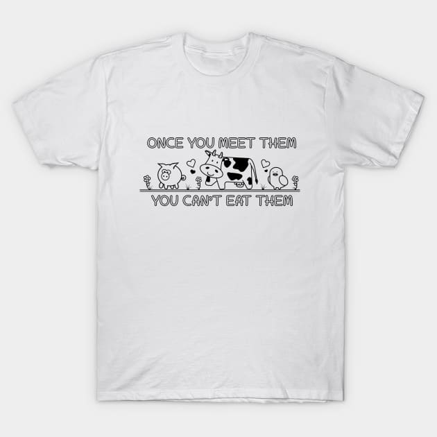 Once you meet them you cant eat them T-Shirt by defytees